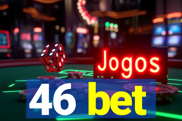 46 bet